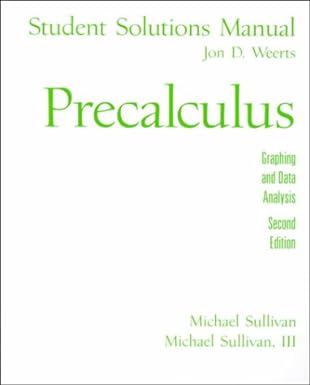 precalculus graphing and data analysis student solutions manual 2nd edition jon d. weerts 0130287598,