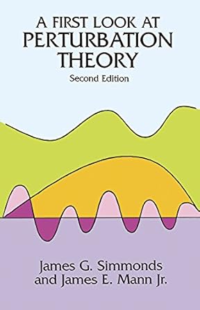a first look at perturbation theory 2nd edition james g. simmonds ,james e. mann jr. 0486675513,
