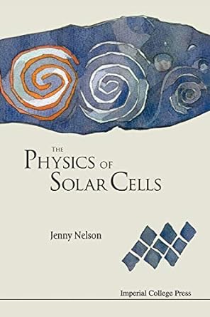the physics of solar cells 1st edition jenny a nelson 1860943497, 978-1860943492