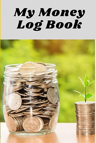 my money log book 1st edition bookkeeping organizer 979-8734254868