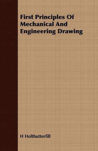 first principles of mechanical and engineering drawing 1st edition holtbutterfil 140864648x, 9781408646489