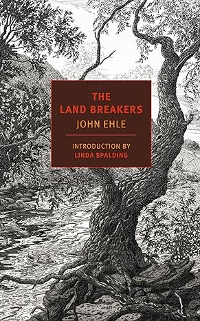 the land breakers 1st edition john ehle ,linda spalding 1590177630, 978-1590177631