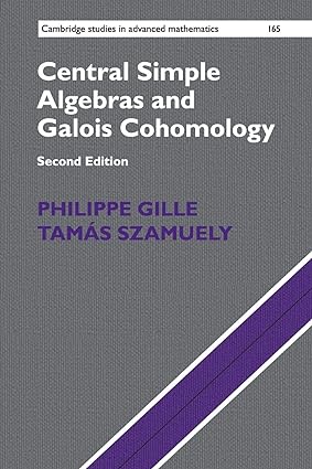 central simple algebras and galois cohomology 2nd edition philippe gille ,tamas szamuely 131660988x,