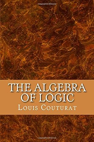 the algebra of logic 1st edition louis couturat 1537077783, 978-1537077789
