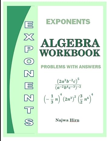 algebra workbook exponents problems with answers 1st edition najwa hirn 979-8642959787