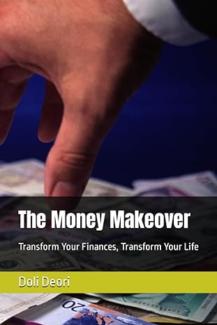 the money makeover transform your finances transform your life 1st edition doli deori 979-8856709376