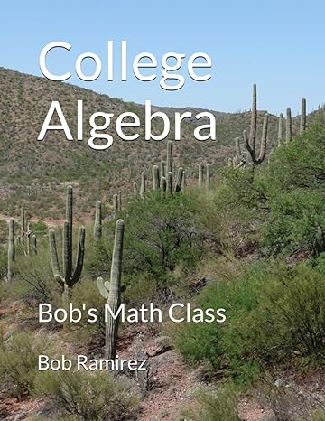 college algebra bobs math class 1st edition bob ramirez 979-8858929710