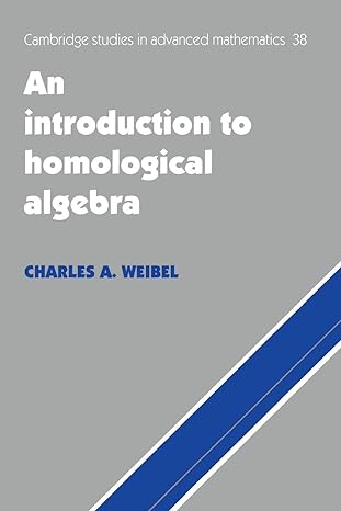 an introduction to homological algebra 1st edition charles a. weibel 0521559871, 978-0521559874