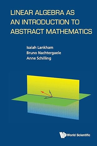 linear algebra as an introduction to abstract mathematics 1st edition isaiah lankham, bruno nachtergaele,