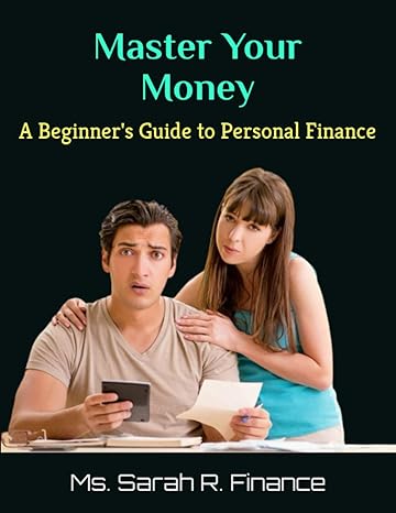 master your money a beginner s guide to personal finance 1st edition ms. sarah r. finance 979-8859213061