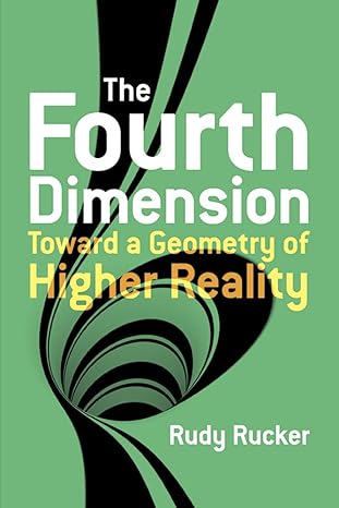 the  dimension toward a geometry of higher reality 1st edition rudy rucker 0486779785, 978-0486779782