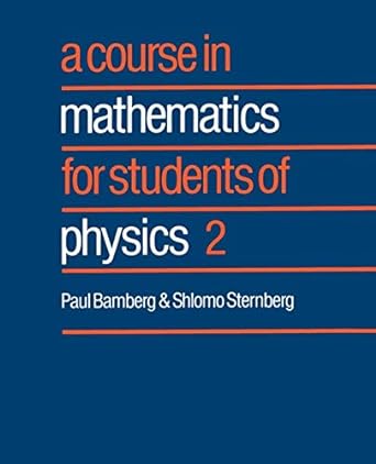 a course in mathematics for students of physics volume 2 1st edition paul bamberg ,shlomo sternberg