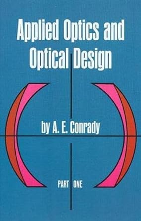 applied optics and optical design part one 1st edition a. e. conrady 0486670074, 978-0486670072
