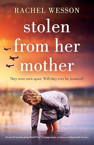 stolen from her mother an utterly heartbreaking world war two page turner set between ireland and america 1st