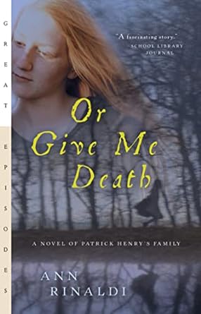 or give me death a novel of patrick henry's family 1st edition ann rinaldi 0152050760, 978-0152050764
