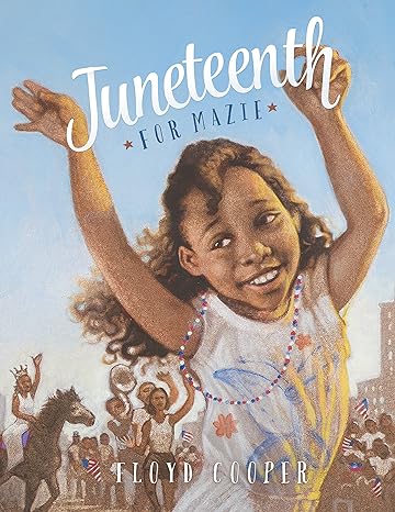 juneteenth for mazie 1st edition floyd cooper 1479558206, 978-1479558209