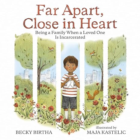 far apart close in heart being a family when a loved one is incarcerated 1st edition becky birtha ,maja