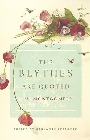 the blythes are quoted penguin modern classics edition 1st edition l. m. montgomery ,benjamin lefebvre