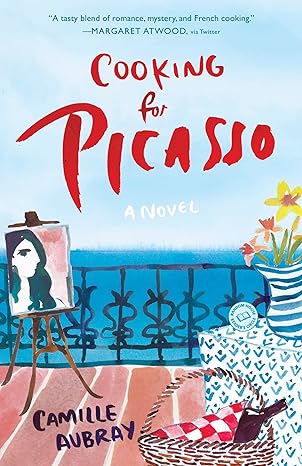 cooking for picasso a novel 1st edition camille aubray 0399177663, 978-0399177668