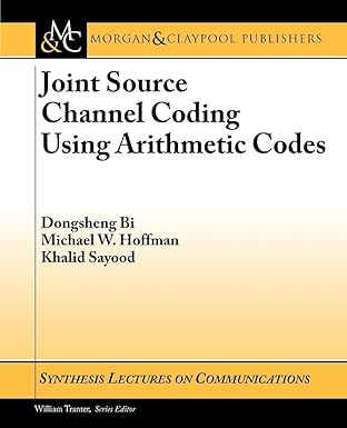 joint source channel coding using arithmetic codes 1st edition dongsheng bi ,michael w. hoffman ,khalid