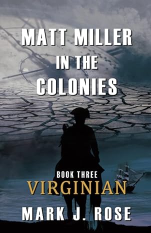 matt miller in the colonies book three virginian 1st edition mark j. rose 0997555459, 978-0997555455