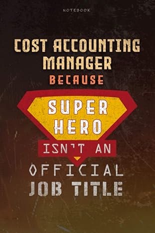 notebook cost accounting manager because superhero is not an official job title 1st edition sydney mcghee