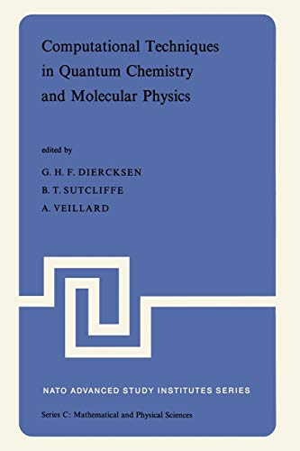 computational techniques in quantum chemistry and molecular physics 1st edition g. h. f. diercksen ,  b. t.