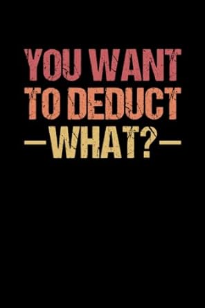 you want to deduct what 1st edition david aef publishing 979-8763509236