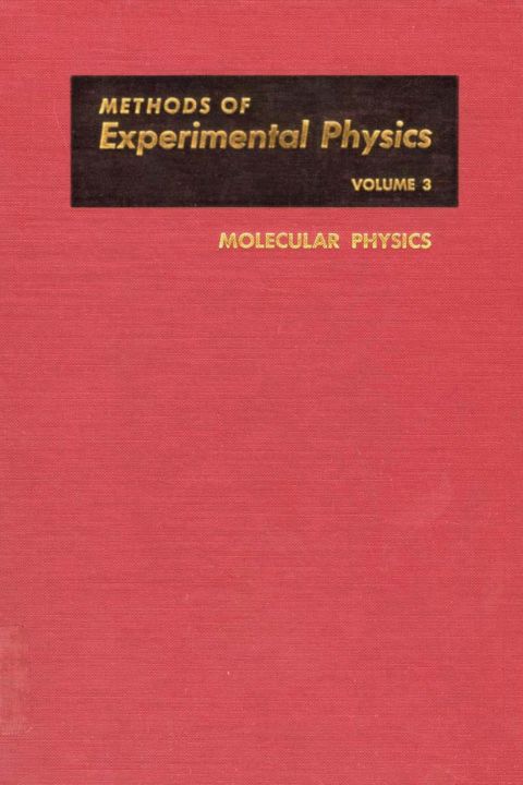 methods of experimental physics volume 3 molecular physics 2nd edition academic press 0124759033,