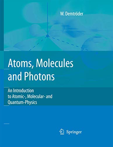 atoms molecules and photons an introduction to atomic molecular and quantum physics 1st edition wolfgang