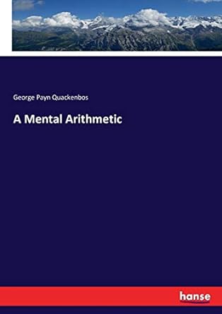 a mental arithmetic 1st edition george payn quackenbos 3743393646, 978-3743393646