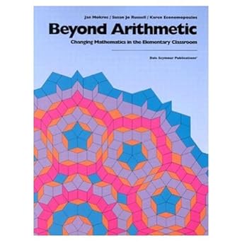 beyond arithmetic changing mathematics in the elementary classroom 1st edition jan mokros, susan jo russell,