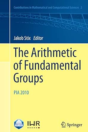 the arithmetic of fundamental groups pia 2010 1st edition jakob stix 364243942x, 978-3642439421