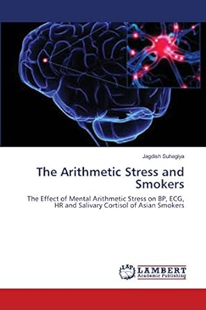the arithmetic stress and smokers the effect of mental arithmetic stress on bp ecg hr and salivary cortisol