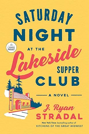 saturday night at the lakeside supper club a novel 1st edition j. ryan stradal 059367667x, 978-0593676677