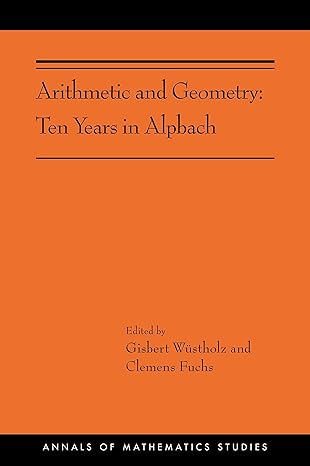 arithmetic and geometry ten years in alpbach 1st edition gisbert wustholz, clemens fuchs 0691193770,