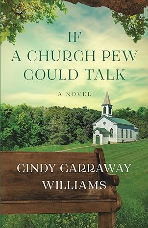 if a church pew could talk a novel 1st edition cindy carraway williams b0clhr3h9q, 979-8989258406