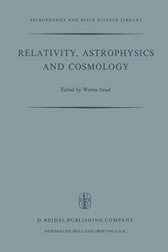 relativity astrophysics and cosmology 1st edition w. israel 9401026416, 9789401026413
