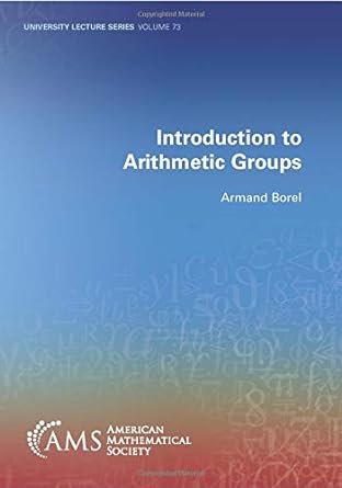 introduction to arithmetic groups 1st edition armand borel 1470452316, 978-1470452315