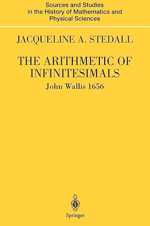 the arithmetic of infinitesimals 1st edition john wallis, jacqueline a. stedall 1441919228, 978-1441919229
