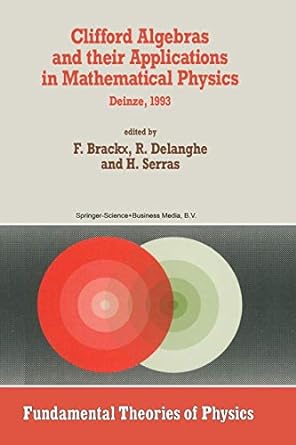 clifford algebras and their applications in mathematical physics 1st edition f. brackx ,r. delanghe ,h.