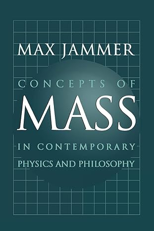 concepts of mass in contemporary physics and philosophy 1st edition max jammer 069114432x, 978-0691144320