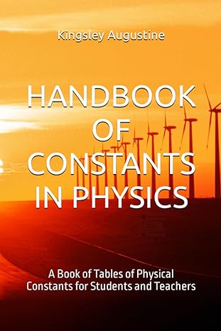 handbook of constants in physics a book of tables of physical constants for students and teachers 1st edition