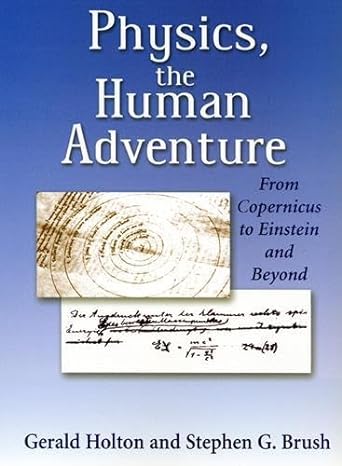 physics the human adventure from copernicus to einstein and beyond 3rd edition stephen g. brush ,gerald