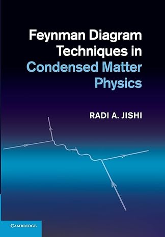 feynman diagram techniques in condensed matter physics 1st edition radi a. jishi 1107655331, 978-1107655331