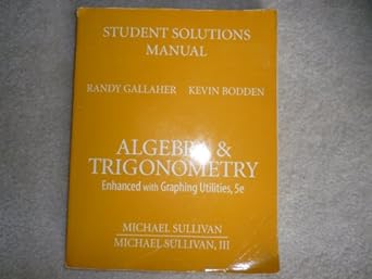 algebra and trigonometry enhanced with graphing utilities 1st edition randy gallaher ,kevin bodden ,michael