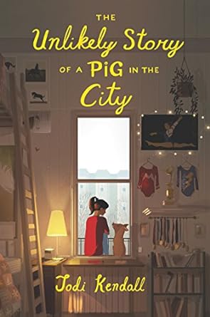 the unlikely story of a pig in the city 1st edition jodi kendall ,pascal campion 0062484540, 978-0062484543