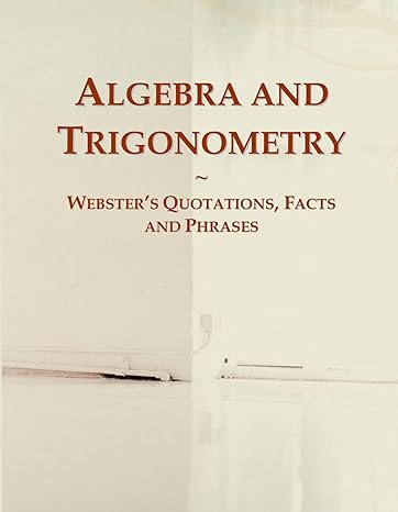 algebra and trigonometry websters quotations facts and phrases 1st edition icon group international