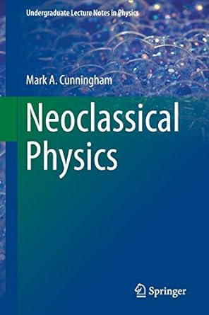 neoclassical physics 2015 edition mark a. cunningham 3319106465, 978-3319106465