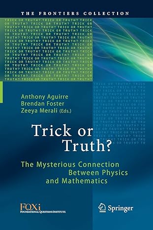 trick or truth the mysterious connection between physics and mathematics 1st edition anthony aguirre ,brendan